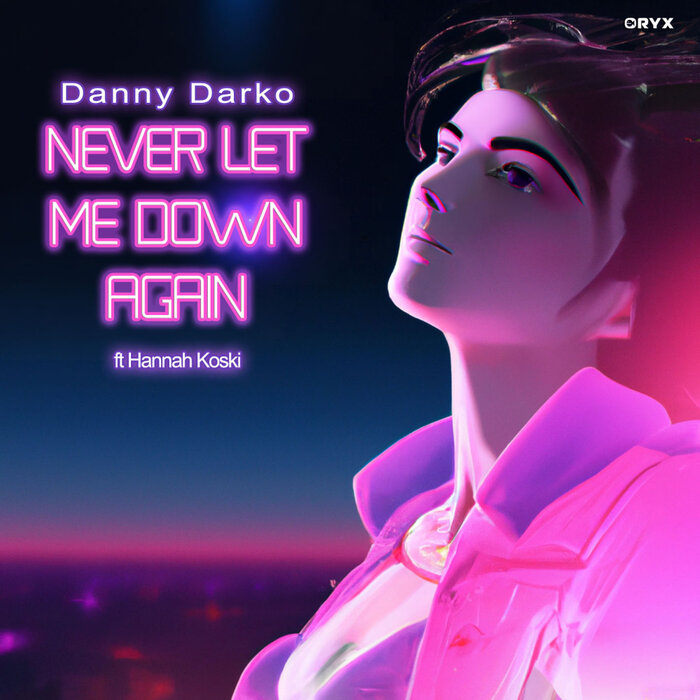 Never Let Me Down Again By Danny Darko Feat Hannah Koski On MP3.