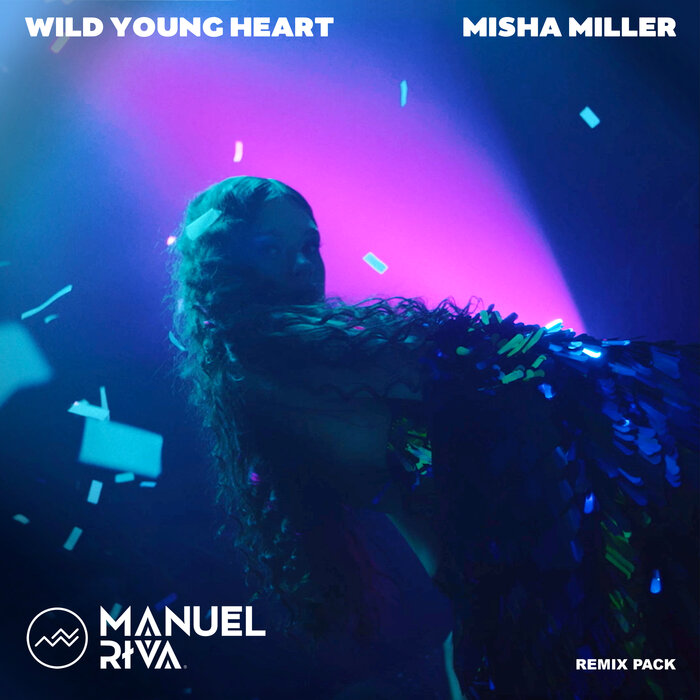 Wild Young Heart (Remix Pack) By Manuel Riva/Misha Miller On MP3.