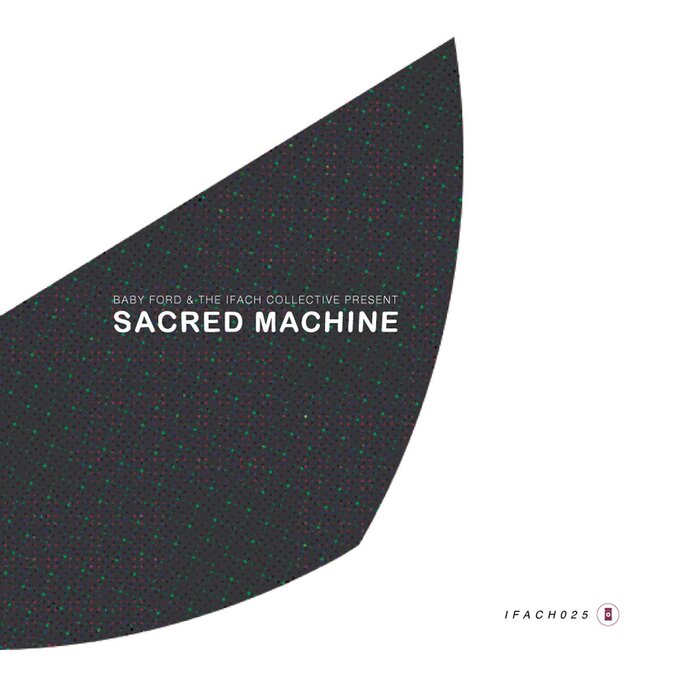 Baby Ford/The Ifach Collective - Sacred Machine (Expanded Reissue)