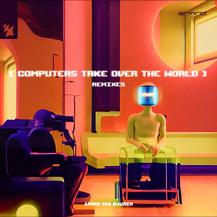 Armin van Buuren - Computers Take Over The World