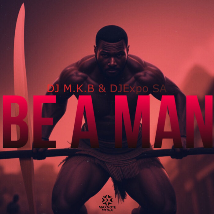 DJ M.K.B/DJExpo Sa - Be A Man