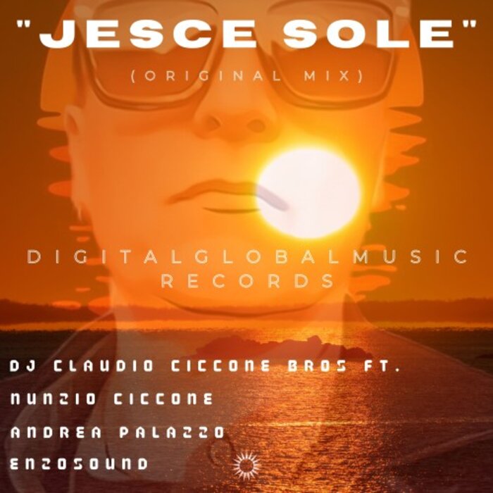 DJ Claudio Ciccone Bros. feat Nunzio Ciccone Bros./Andrea Palazzo/Enzo Sound - Jesce Sole (Origina Mix)