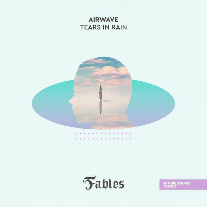 Tears In Rain By Airwave On MP3, WAV, FLAC, AIFF & ALAC At Juno.