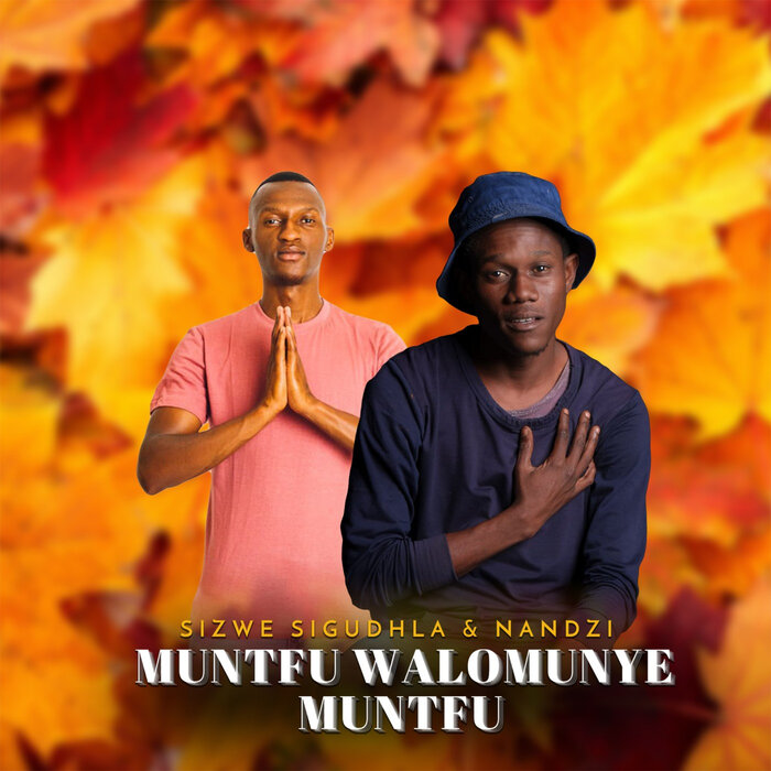 Muntfu Walomunye Muntfu by Sizwe Sigudhla/Nandzi on MP3, WAV, FLAC ...