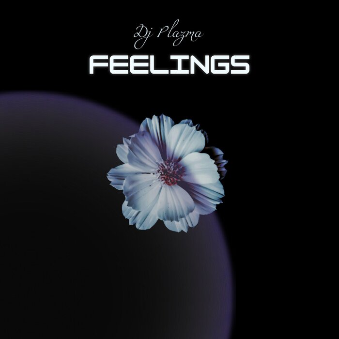 Feelings By Dj Plazma On MP3, WAV, FLAC, AIFF & ALAC At Juno Download