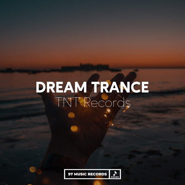 Dream Trance By TNT Records On MP3, WAV, FLAC, AIFF & ALAC At Juno.