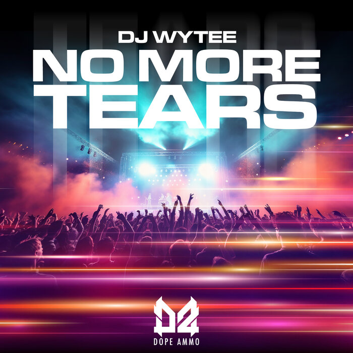 No More Tears (Dope Ammo remix) by DJ Wytee/Dope Ammo on MP3, WAV, FLAC