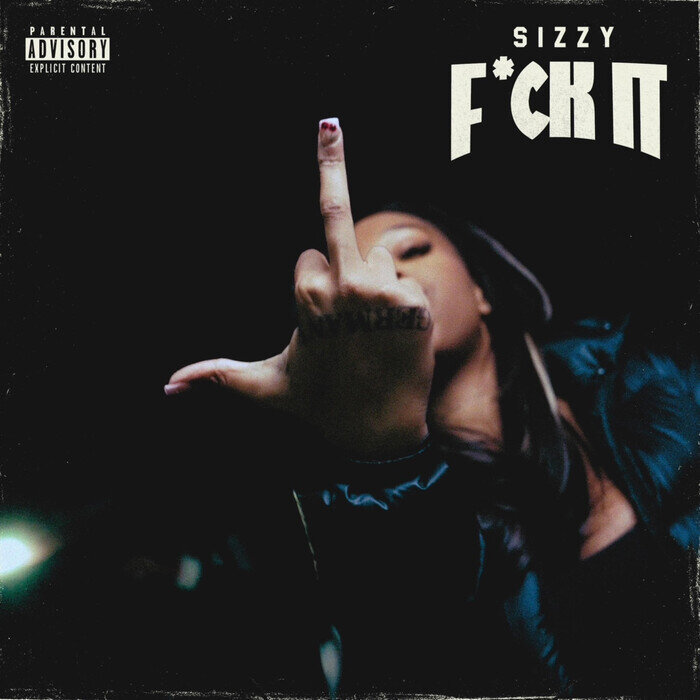 Fuck It (Explicit) By Sizzy On MP3, WAV, FLAC, AIFF & ALAC At Juno.