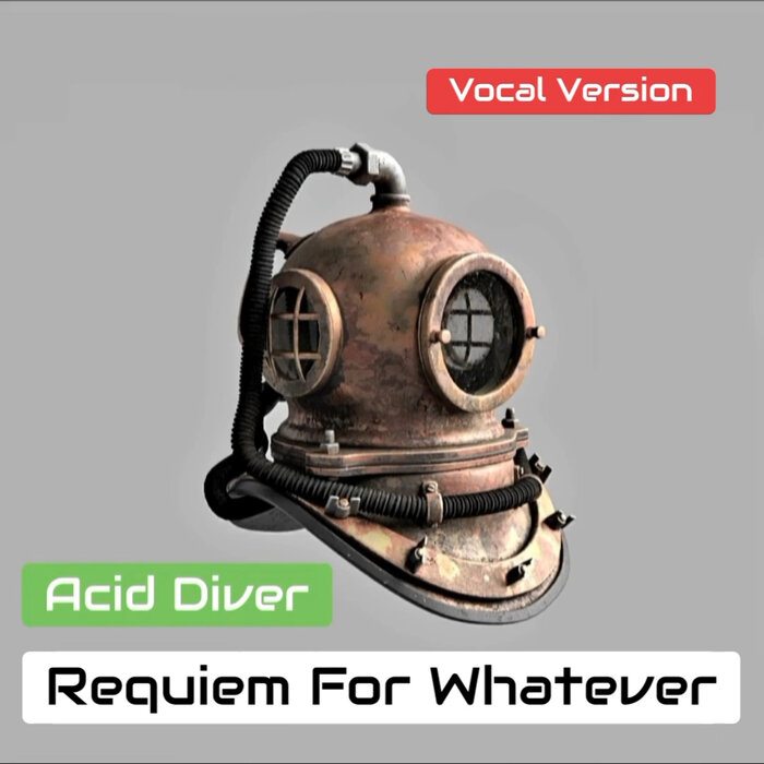 Requiem For Whatever (Vocal Version) By Acid Diver On MP3, WAV.