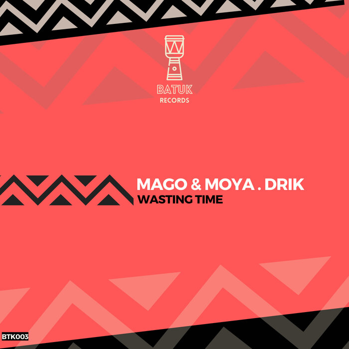 Wasting Time By Mago & Moya/DRIK On MP3, WAV, FLAC, AIFF & ALAC At.