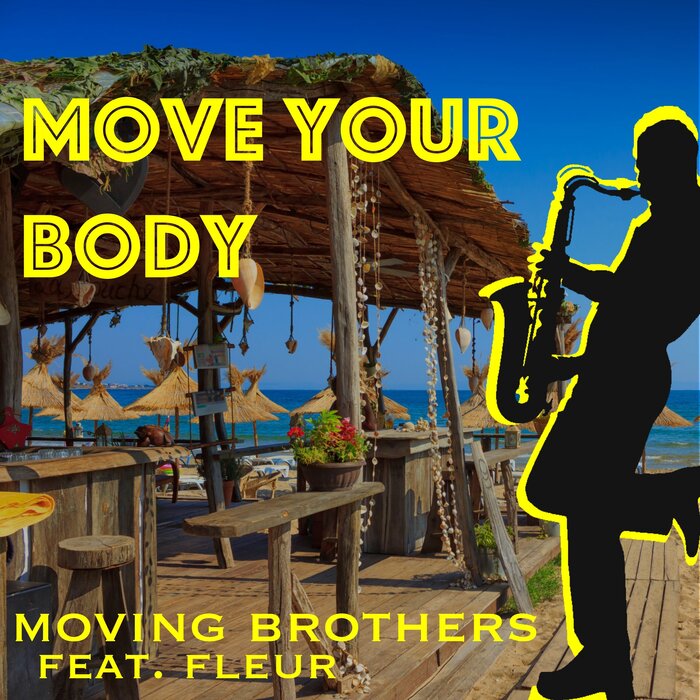 Move Your Body By Moving Brothers Feat Fleur On MP3, WAV, FLAC.