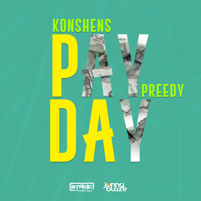 Pay Day By Konshens/Preedy/Stadic & Jonny Blaze On MP3, WAV, FLAC.