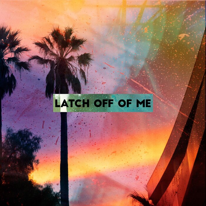 Latch Off Of Me by Villain feat RIVER HOOKS on MP3, WAV, FLAC, AIFF & ALAC at Juno Download