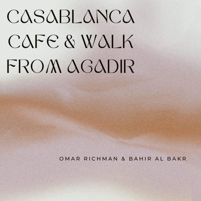 Casablanca Cafe / Walk From Agadir By Omar Richman/Bahir Al Bakr On MP3 ...