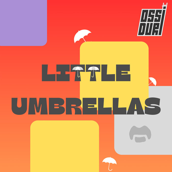 Little Umbrellas by Ossi Duri on MP3, WAV, FLAC, AIFF & ALAC at Juno Download