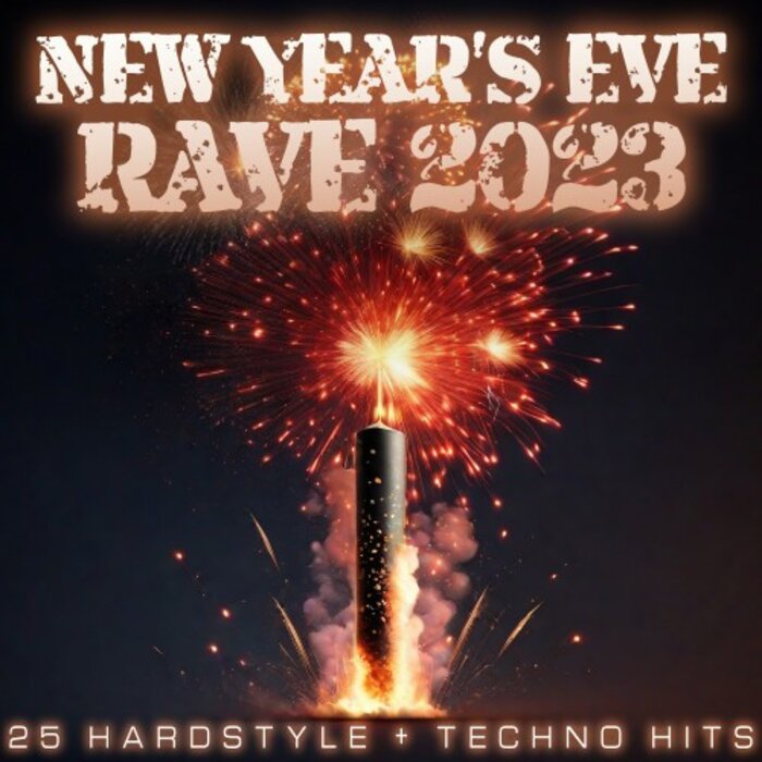 Various New Year s Eve Rave 2023 (25 Hardstyle + Techno Hits) at Juno Download