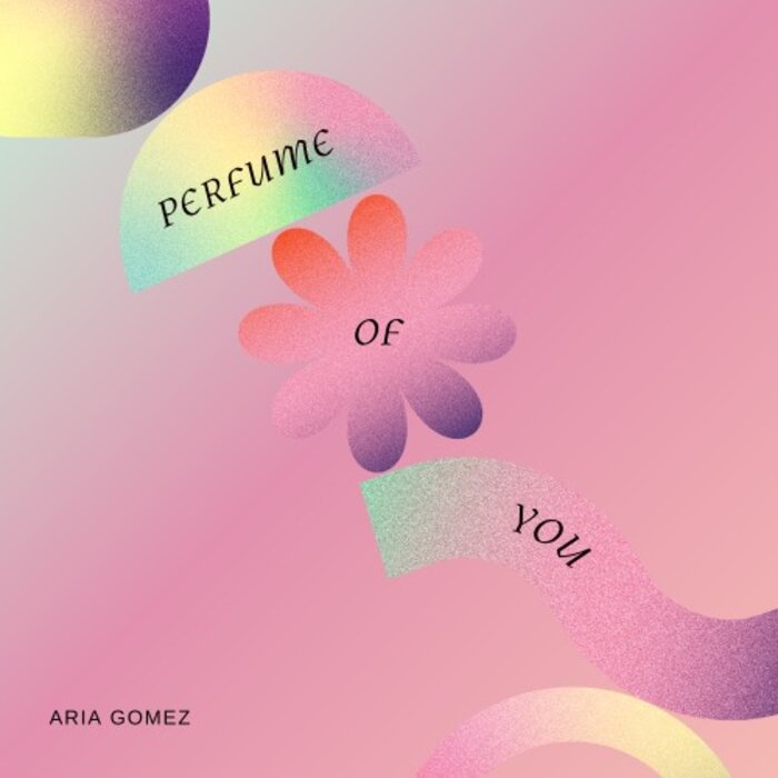 Perfume Of You By Aria Gomez On MP3, WAV, FLAC, AIFF & ALAC At.