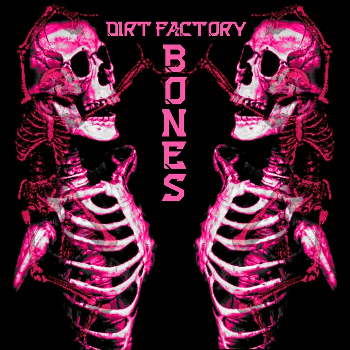 Bones By Dirt Factory On MP3, WAV, FLAC, AIFF & ALAC At Juno Download