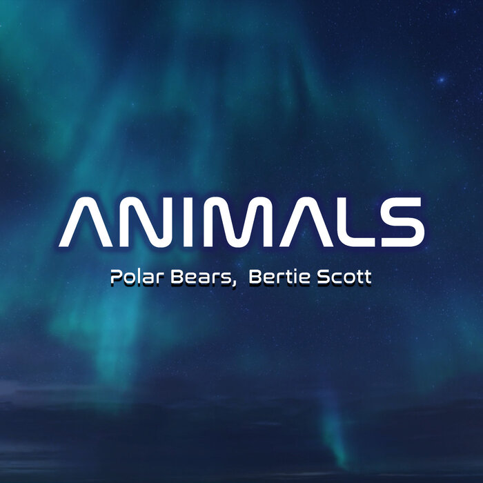 Animals (Extended Mix) by Electric Polar Bears/Bertie Scott on MP3, WAV ...