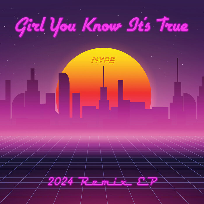 Girl You Know It S True 2024 Remix Ep By Mvps On Mp3 Wav Flac Aiff