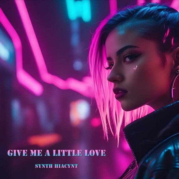 Give Me A Little Love By Synth Hiacynt On Mp3, Wav, Flac, Aiff & Alac 