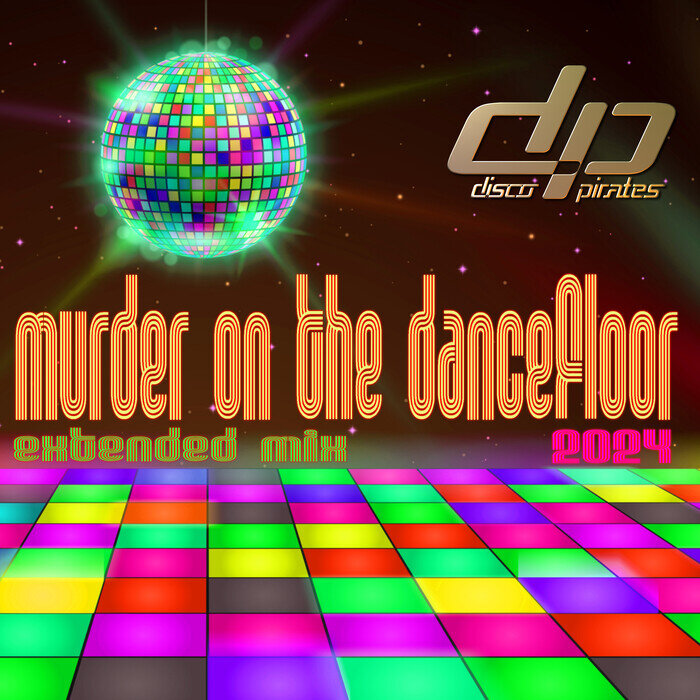 Murder On The Dancefloor 2024 (Extended Mix) by Disco Pirates on MP3