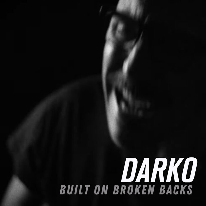 Built On Broken Backs (Explicit) by DARKO on MP3, WAV, FLAC, AIFF & ALAC at Juno Download