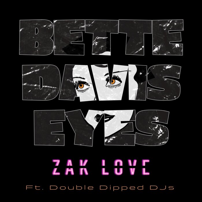 ZAK LOVE/DOUBLE DIPPED - Bette Davis Eyes
