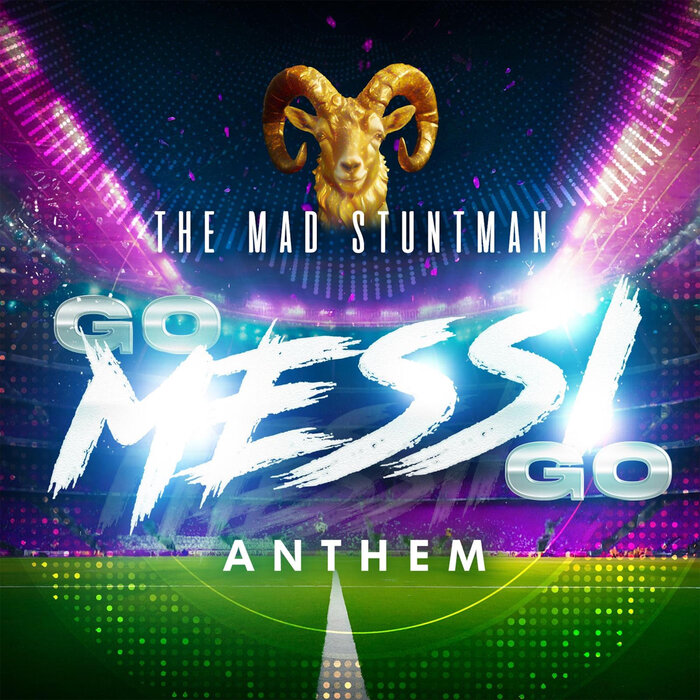 Go Messi Go Anthem (Himno De Messi) by The Mad Stuntman on MP3, WAV ...