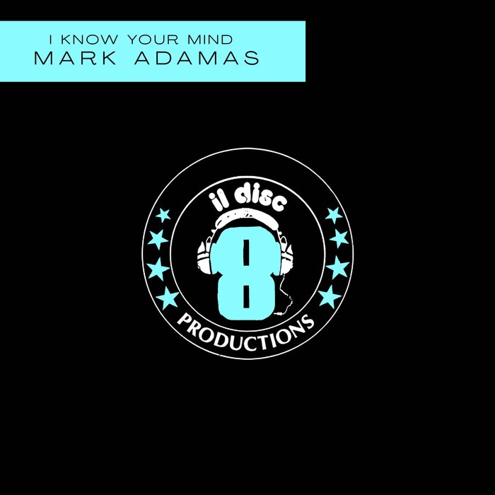 Mark Adams –  I Know Your Mind [Discotto Productions]