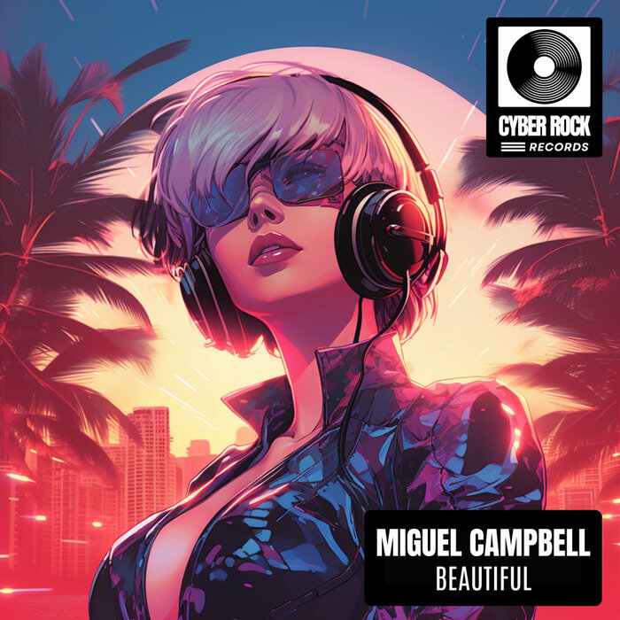 Miguel Campbell –  Beautiful [Cyber Rock]