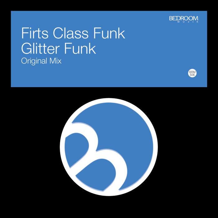 Firts Class Funk –  Glitter Funk [Bedroom Muzik]