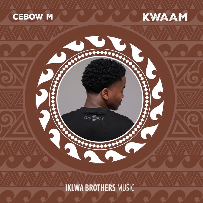 Cebow M –  Kwaam [Iklwa Brothers Music]